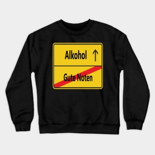 Gute Noten? Alkohol! Crewneck Sweatshirt